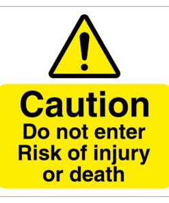 Caution Do Not Enter Risk Of Injury Or Death Sign
