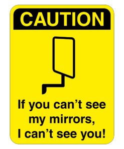Caution If You Can't See My Mirrors I Can't See You Sign
