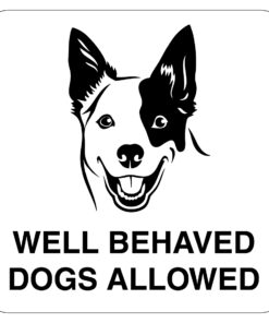 Well Behaved Dogs Allowed Sign