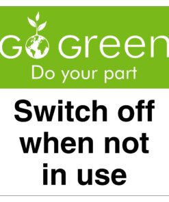 Go Green Switch Off When Not In Use Sign