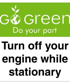 Go Green Turn Off Your Engine While Stationary Sign