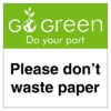 Go Green Please Don't Waste Paper Sign
