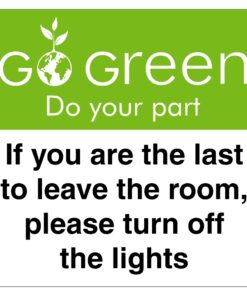 Go Green If You Are The Last To Leave The Room Please Turn Off The Lights Sign
