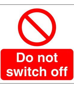 Do Not Switch Off Sign (1) - Self adhesive