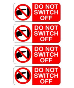 Do Not Switch Off Signs (Pack of 4)