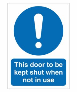 This Door To Be Kept Shut When Not In Use Sign