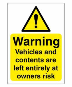 Warning Vehicles And Contents Are Left Entirely At Owners Risk Sign