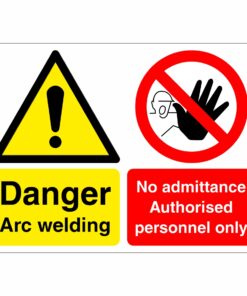 Danger Arc Welding - No Admittance Authorised Personnel Only - Multi Sign