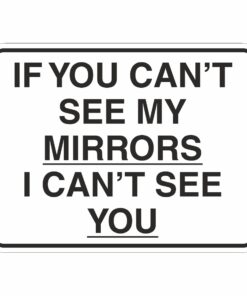 If You Can't See My Mirrors I Can't See You Sign