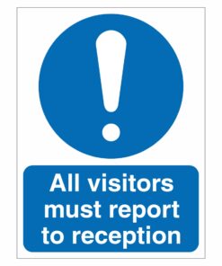 All Visitors Must Report To Reception Sign