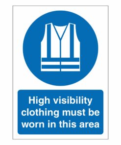 High Visibility Clothing Must Be Worn In This Area Sign