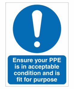 Ensure Your PPE Is In Acceptable Condition And Is Fit For Purpose Sign