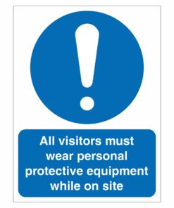 All Visitors Must Wear Personal Protective Equipment While On Site Sign