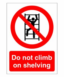 Do Not Climb On Shelving Sign