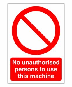 No Unauthorised Persons To Use This Machine Sign