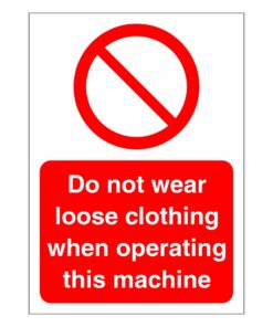 Do Not Wear Loose Clothing When Operating This Machine Sign
