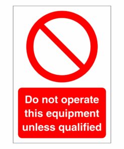 Do Not Operate This Equipment Unless Qualified Sign