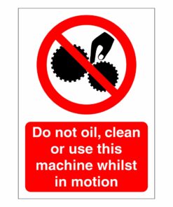 Do Not Oil, Clean Or Use This Machine Whilst In Motion Sign