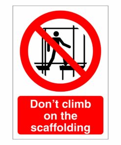 Dont Climb On The Scaffolding Sign