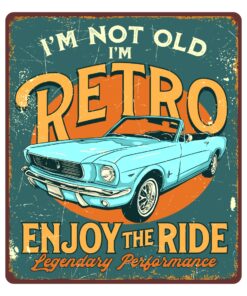 I Am Not Old I'm Retro Enjoy The Ride Legendary Performance Sign