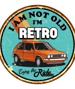 I Am Not Old I'm Retro Enjoy The Ride VW Sign
