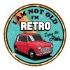 I Am Not Old I'm Retro Enjoy The Ride Mini Sign