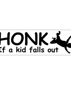 Honk If A Kid Falls Out Humorous Car Sign
