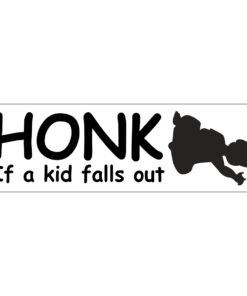 Honk If A Kid Falls Out Humorous Car Sign