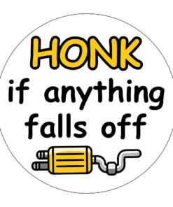 Honk If Anything Falls Off Humorous Car Sign