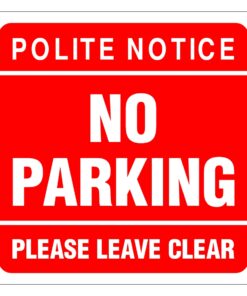 Polite Notice No Parking Please Leave Clear Sign