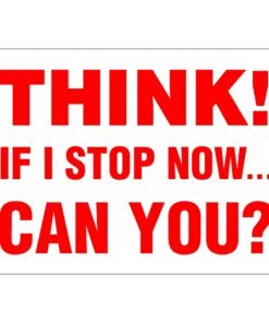 Think! If I Stop Now... Can You? Sign