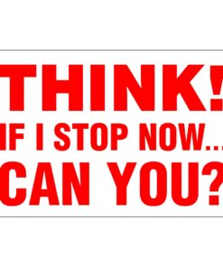 Think! If I Stop Now... Can You? Sign