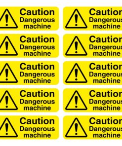 Caution Dangerous Machine Signs - Pack Of 10