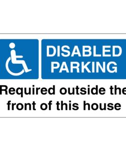 Disabled Parking Required Outside The Front Of This House Sign