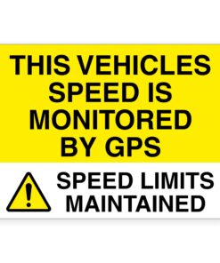 GPS sign. Black text on a yellow background with a warning symbol. Text reads: This vehicles speed is monitored by GPS. Speed limits maintained.
