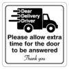 Delivery driver please allow extra time for the door to be answered- Self adhesive label