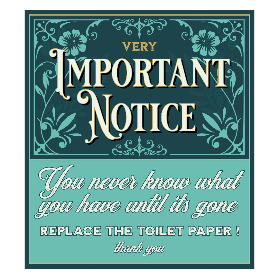 Important Notice You never know what you have until its gone - Self adhesive sign