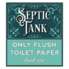 Septic Tank only flush toilet paper - Thank you