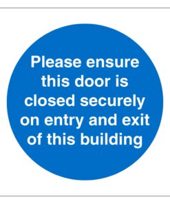 Please Ensure This Door Is Closed Securely On Entry And Exit Of This Building