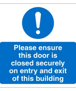 Please Ensure This Door Is Closed Securely On Entry And Exit Of This Building